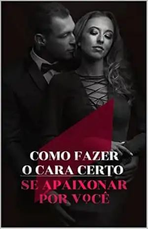 Como fazer o cara certo se apaixonar por você – Julivan  Rios de souza