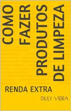 Como Fazer Produtos de Limpeza: RENDA EXTRA - Diuly Vieira