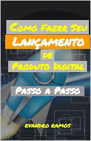 Como Fazer Seu Lançamento de Produto Digital Passo a Passo - Evandro Ramos