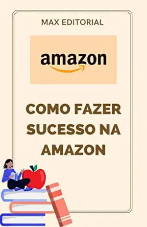 Como Fazer Sucesso na Amazon (Como Ter Sucesso na Vida Pessoal & Profissional) – MAX EDITORIAL