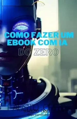 COMO FAZER UM EBOOK COM IA DO ZERO – FAUSTO  ORZIL
