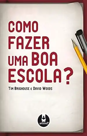 Como Fazer uma Boa Escola – Tim Brighouse
