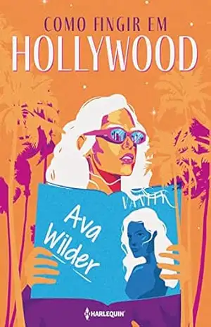 Como fingir em Hollywood – Ava Wilder