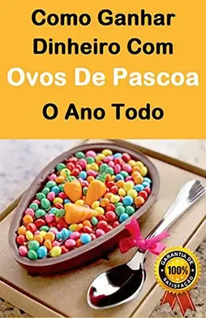 Como Ganha Dinheiro Com Ovos De Pascoa O Ano Todo – Jonathas Cavalcante