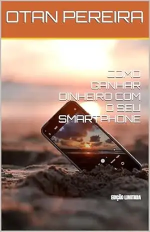 COMO GANHAR DINHEIRO COM O SEU SMARTPHONE – OTAN PEREIRA