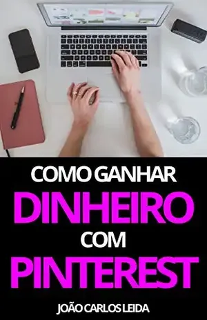 Como ganhar dinheiro com pinterest: [Ebook] - João Carlos Leida
