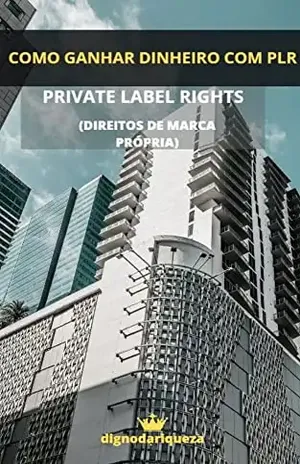 Como Ganhar Dinheiro com PLR: Private Label Rights (Direitos de Marca Própria) - Digno  da Riqueza
