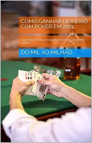 COMO GANHAR DINHEIRO COM POKER EM 2021: Aprenda técnica exclusivas para jogar poker online – DO MIL  AO MILHÃO