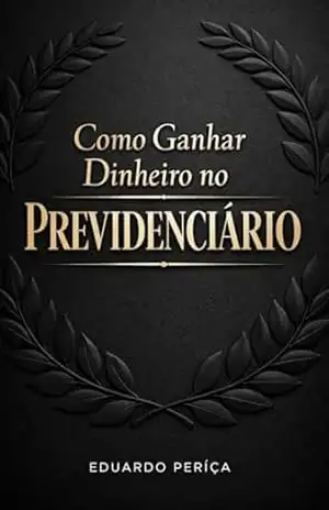 Como Ganhar Dinheiro no Previdenciário – Eduardo Periçá