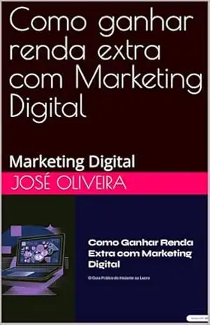 Como ganhar renda extra com Marketing Digital: Marketing Digital – José Oliveira