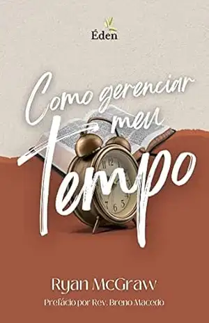 Como Gerenciar Meu Tempo – Ryan M. McGraw