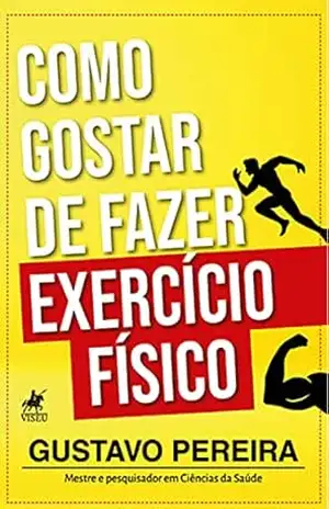 Como gostar de fazer exercício físico – Gustavo Pereira