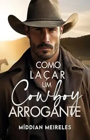 Como Laçar um Cowboy Arrogante – Míddian  Meireles