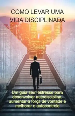 Como Levar Uma Vida Disciplinada – Jideon F Marques