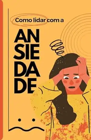 Como lidar com a ansiedade – Rafael  Silva