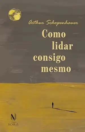 Como lidar consigo mesmo – Arthur Schopenhauer