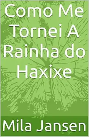 Como Me Tornei A Rainha do Haxixe – Mila Jansen
