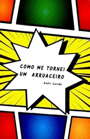 Como me tornei um arruaceiro – Andri Carvão