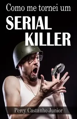 Como me tornei um Serial Killer - Percy Castanho Jr.