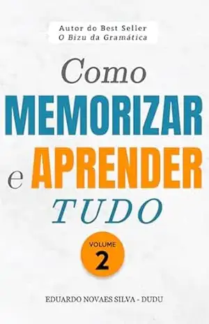 Como MEMORIZAR e APRENDER TUDO: Volume 2 – EDUARDO NOVAES SILVA – DUDU