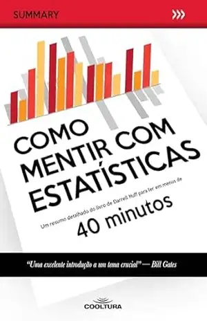 Como mentir com estatísticas: Um resumo detalhado do livro de Darrell Huff para ler em menos de 40 minutos – Cooltura Cooltura