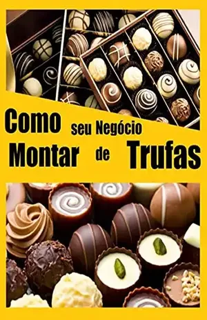 Como Montar Seu Negocio De Trufas – Jonathas Cavalcante