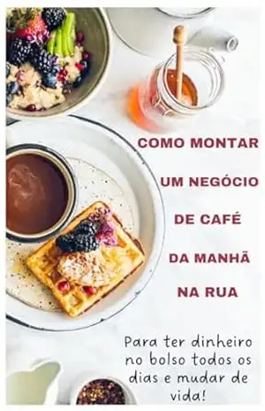 COMO MONTAR UM NEGÓCIO DE CAFÉ DA MANHÃ NA RUA - Luiz Felix