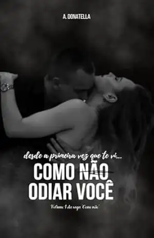 Como não odiar você (Como não? Livro 1) - A.  Donatella
