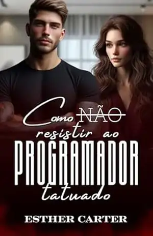 Como (Não) Resistir ao Programador Tatuado – Esther Carter