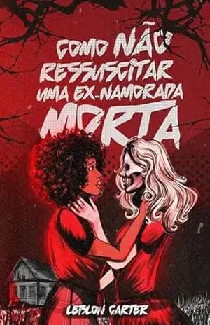 Como NÃO ressuscitar uma ex–namorada MORTA – Leblon  Carter