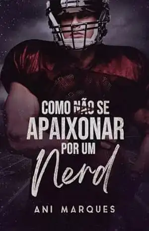 Como Não Se Apaixonar Por Um Nerd – Ani Marques