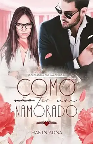 Como (Não) Ter Um Namorado – Coleção dia dos namorados – Harin Adna
