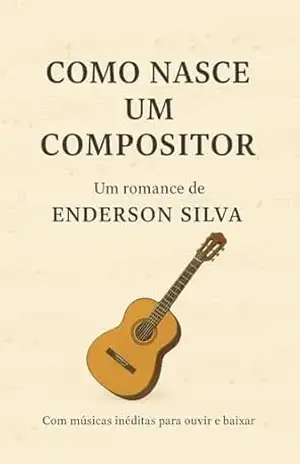 COMO NASCE UM COMPOSITOR – Enderson Silva