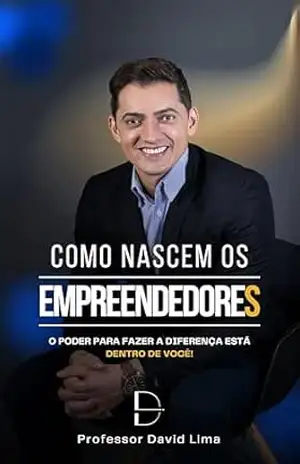 Como Nascem Os Empreendedores: O poder para fazer a diferença está dentro de você! - David Lima