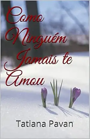Como Ninguém Jamais te Amou – Tatiana Pavan