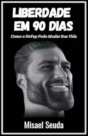 Como o NoFap Pode Mudar Sua Vida – Misael Seuda