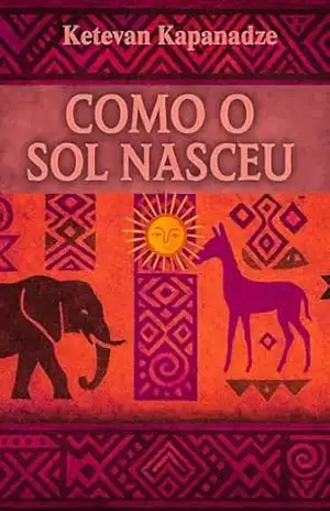 Como o Sol nasceu - Ketevan Kapanadze