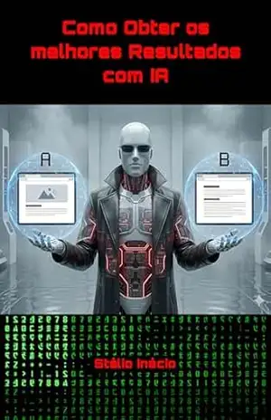 Como Obter os melhores Resultados com IA: Uma Estrutura Prática para o Uso da Inteligência Artificial no Escritório Moderno – Stélio Inácio