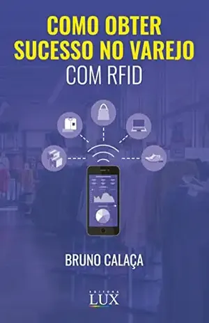 Como Obter Sucesso no Varejo com RFID - Bruno Calaça Ariza Gonçalves