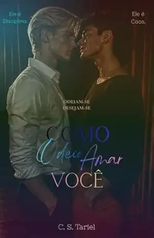 Como Odeio Amar Você: 1ª Parte – Tariel C. S.