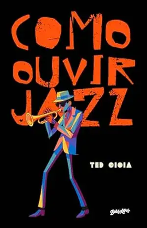 Como ouvir jazz – Ted Gioia