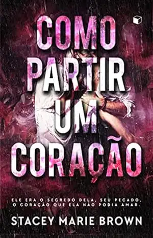 Como Partir um Coração – Stacey Marie Brown
