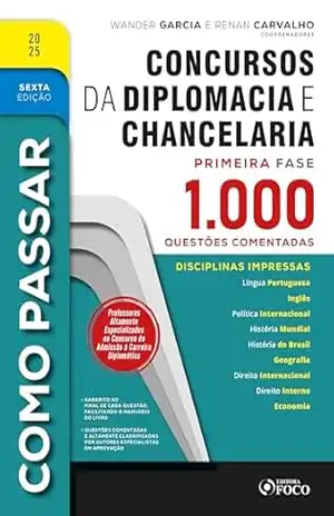 Como Passar em Concursos de Diplomacia e Chancelaria – 1.000 Questões Comentadas – 6ª Ed – 2025 – Wander Garcia