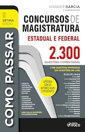 Como passar em Concursos de Magistratura Estadual e Federal: 2.300 questões comentadas – 2025 7ª EDIÇÃO – Wander Garcia