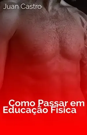 Como Passar Em Educação Física (Conto Erótico) – Juan Castro