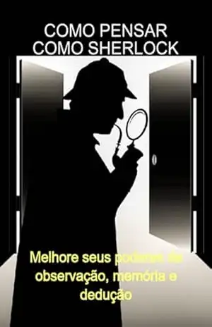 Como Pensar Como Sherlock – Jideon Francisco Marques
