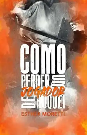 Como perder um jogador de hóquei – Esther Moretti