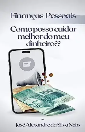 Como posso cuidar melhor do meu dinheiro?? - José Alexandre da Silva Neto