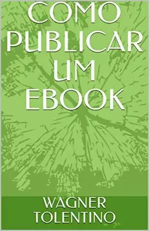 COMO PUBLICAR UM EBOOK - WAGNER TOLENTINO
