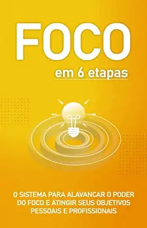 COMO RECUPERAR O FOCO: O Sistema de 6 passos para dominar e canalizar seu foco e alcançar suas metas - Marisa Guedes